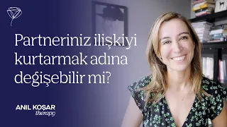 Partnerinizin iliskiyi kurtarmak adına değişmesi mümkün mudur?