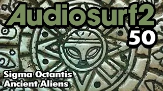 Audiosurf 2: #50 - Sigma Octantis - Ancient Aliens [ Psychill ]