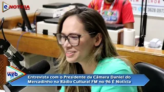 Entrevista com Daniel do Mercadinho no Programa 96 É Notícia na rádio Cultural FM nesta terça 16/04