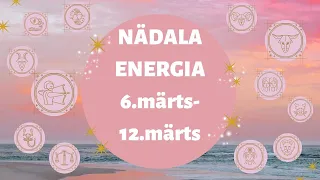 ⚡️ Nädala Energia ⚡️ 🌞 6.märts-12.märts 🌞 🔮 12 Tähemärki 🔮