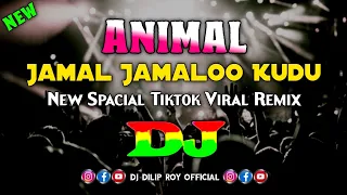 Animal - Jamal Jamalo - Dj | New Spacial Tiktok Viral Remix | Bobby Deol Entry Song | Trending Song