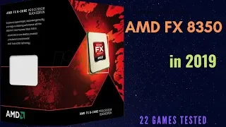 AMD FX 8350 Gaming Performance in 2019