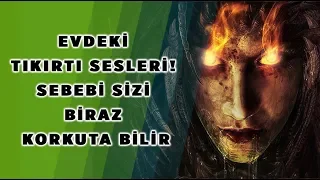 Evdeki tıkırtı sesleri! Sebebi Sizi biraz korkuta bilir "Cinler ve Cin türleri"