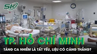 Chuyên Gia Y Tế: “Chắc Chắn Số Ca Covid-19 Sẽ Gia Tăng”, TP.HCM Có Căng Thẳng? | SKĐS