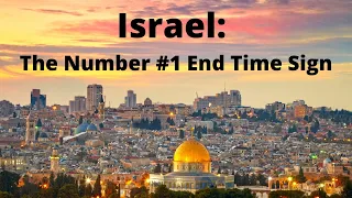 Israel: The Number #1 End Time Sign | Prophecy Update