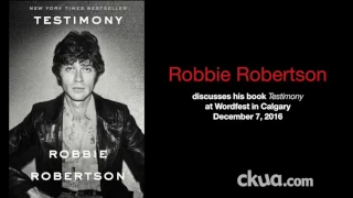 Robbie Robertson of The Band talks 'Testimony' at Wordfest 2016 in Calgary