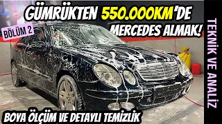 Gümrükten 550.000km'de Mercedes E220CDi Almak | Boya Kontrol ve Detaylı Temizlik - 2.Bölüm