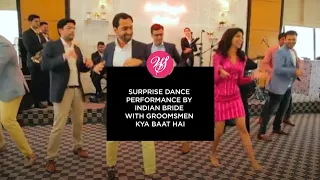 Surprise Dance Performance by Indian Bride with Groomsmen | Kya Baat Hai