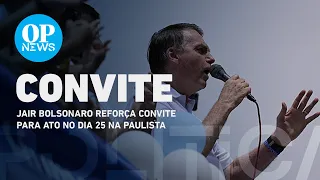 Jair Bolsonaro reforça convite para ato no dia 25 na Paulista | O POVO NEWS