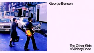 George Benson ~ Here Comes The Sun / I Want You (she's so heavy)