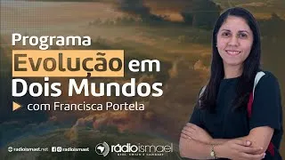 Programa Evolução em Dois Mundos - Cap. 17 -  Mediunidade e corpo espiritual