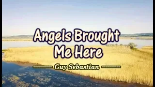 Angels Brought Me Here - Guy Sebastian (KARAOKE VERSION)