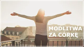 MODLITWA O SZCZĘŚLIWE ŻYCIE DLA CÓRKI - za wstawiennictwem Matki Bożej