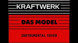 Kraftwerk - Das Model (Instrumental cover)