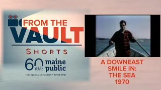 From The Vault Shorts: A Downeast Smile In- The Sea