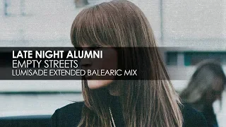 Late Night Alumni - Empty Streets (Lumisade Extended Balearic Mix)