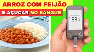 ARROZ COM FEIJÃO, DIABETES e AÇÚCAR NO SANGUE - O que você PRECISA SABER!