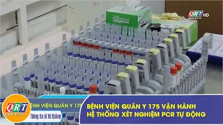 Bệnh viện Quân y 175 vận hành hệ thống xét nghiệm PCR tự động | QRT