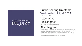 Jon Longman - Allan Leighton - Day 122 PM (17 April 2024) - Post Office Horizon IT Inquiry