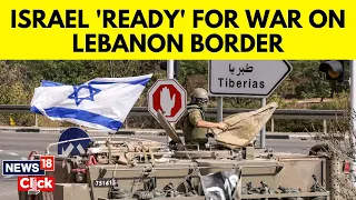 Israel Says Readiness Advances For 'War' On Lebanon Border | Hamas Gaza News Updates | N18V | News8