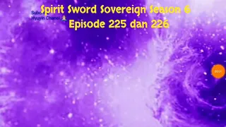 Spirit Sword Sovereign Season 6 Episode 225 dan 226 sub indo |Versi Novel.