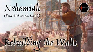 Come Follow Me - Ezra-Nehemiah, Part 2 (Nehemiah): Rebuilding the Walls