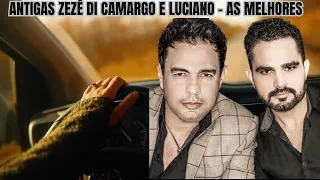 ZEZÉ DI CAMARGO E LUCIANO MÚSICAS ANTIGAS TOP AS 10 MELHORES DE ZEZÉ DI CAMARGO E LUCIANO