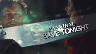 Hannibal || Save Tonight