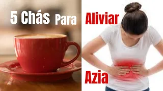 5 Chás Para Aliviar Azia. Como Aliviar a Azia.