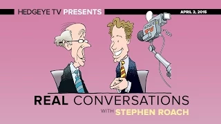 Real Conversations: Stephen Roach on Global Imbalances, Risks and How It All Ends