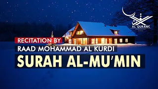 Surah Al-Mu'min (Ghafir) By Raad Mohammad al Kurdi | Al Quranic | Beautiful Quran Recitations