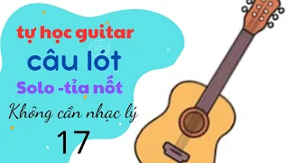 #17 - CÂU LÓT + SOLO + NGẪU HỨNG : được bắt đầu từ đây .