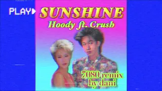 Hoody - Sunshine ft. Crush (80s remix by dani)