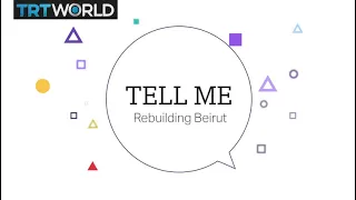 Tell Me: Rebuilding Beirut