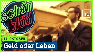 Geld oder Leben | schönblöd | hessenschau