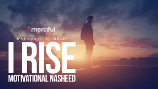 I Rise - Motivational Nasheed - By Muhammad al Muqit