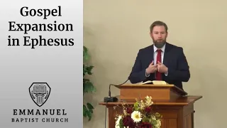 Gospel Expansion in Ephesus - Ps. Stephen Anderson