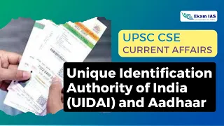 Unique Identification Authority of India (UIDAI) and Aadhaar | UPSC CSE Current Affairs