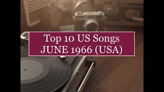 Top 10 Songs JUN 1966; Capitols, Percy Sledge, Rolling Stones, Sinatra, Cyrkle, Robert Parker