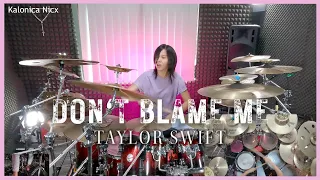 Don't Blame Me - Taylor Swift || Drum Cover by KALONICA NICX