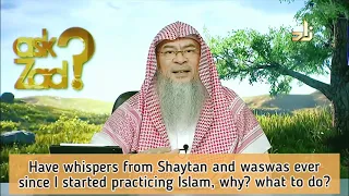 Get whispers from Satan & Waswas ever since I started practicing Islam, why, what to do Assimalhakee
