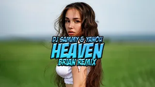 DJ Sammy & Yanou - Heaven (BRiAN Remix) 2022