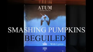 SMASHING PUMPKINS - Beguiled - Vinyl + Lyrics