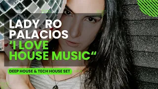 Lady Ro Palacios -  Session #2 | DJ set - Deep House & Tech House - "I Love House Music"