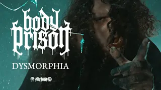 BODY PRISON - DYSMORPHIA [OFFICIAL MUSIC VIDEO]