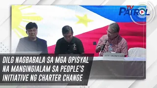 DILG nagbabala sa mga opisyal na mangingialam sa people's initiative ng charter change | TV Patrol