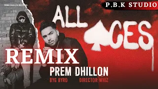 All Aces Remix | Prem Dhillon | Byg Byrd | Blamo |  Ft. P.B.K Studio