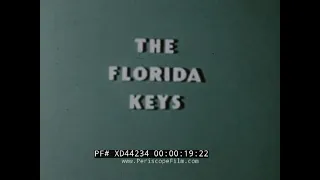 1950’S JOHN HUTTER TRAVELOGUE FILM “THE FLORIDA KEYS: AMERICA’S TROPICAL PARADISE” KEY WEST XD44234