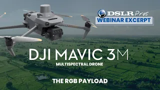 DSLRPros Webinar Excerpt | DJI Mavic 3M Multispectral - The RGB Payload