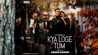 Kya Loge Tum | Akshay Kumar  | Sagar Kadam |  |Remix |  Amyra Dastur | BPraak | Jaani | Zohrajabeen